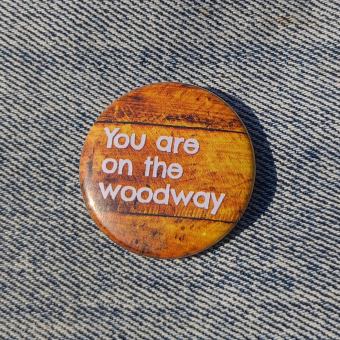 Ansteckbutton You are on the woodway auf Jeans